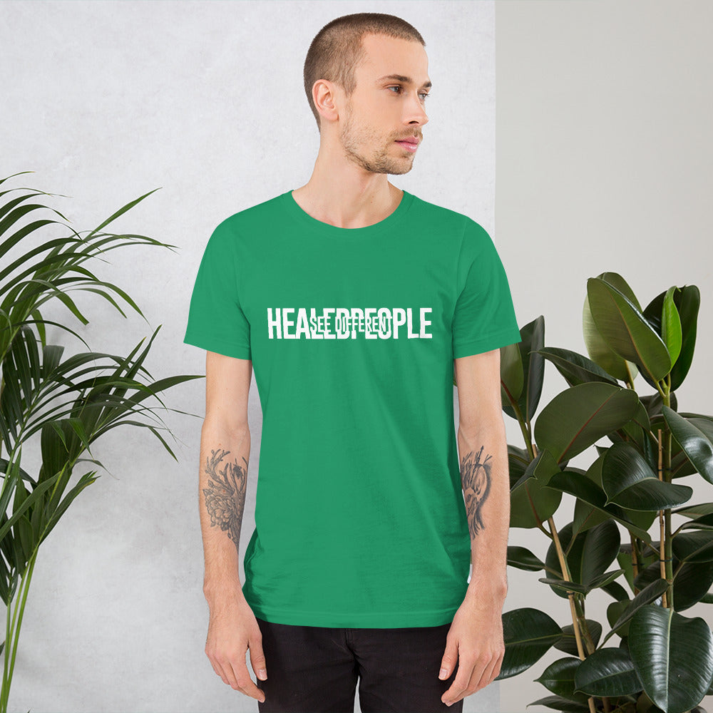 Healed People See Different Unisex t-shirt