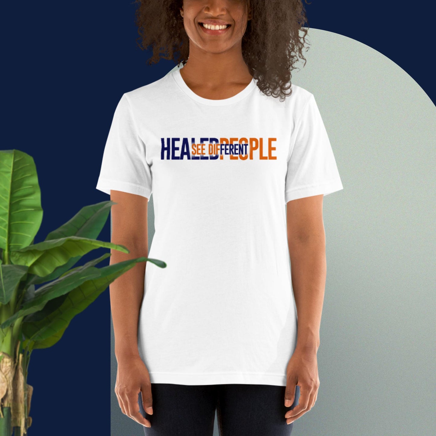 Healed People See Different Unisex T-Shirt